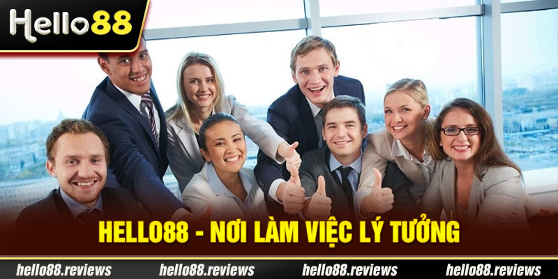 Tuyển dụng Hello88 - Nơi làm việc chuyên nghiệp lý tưởng cho ứng viên